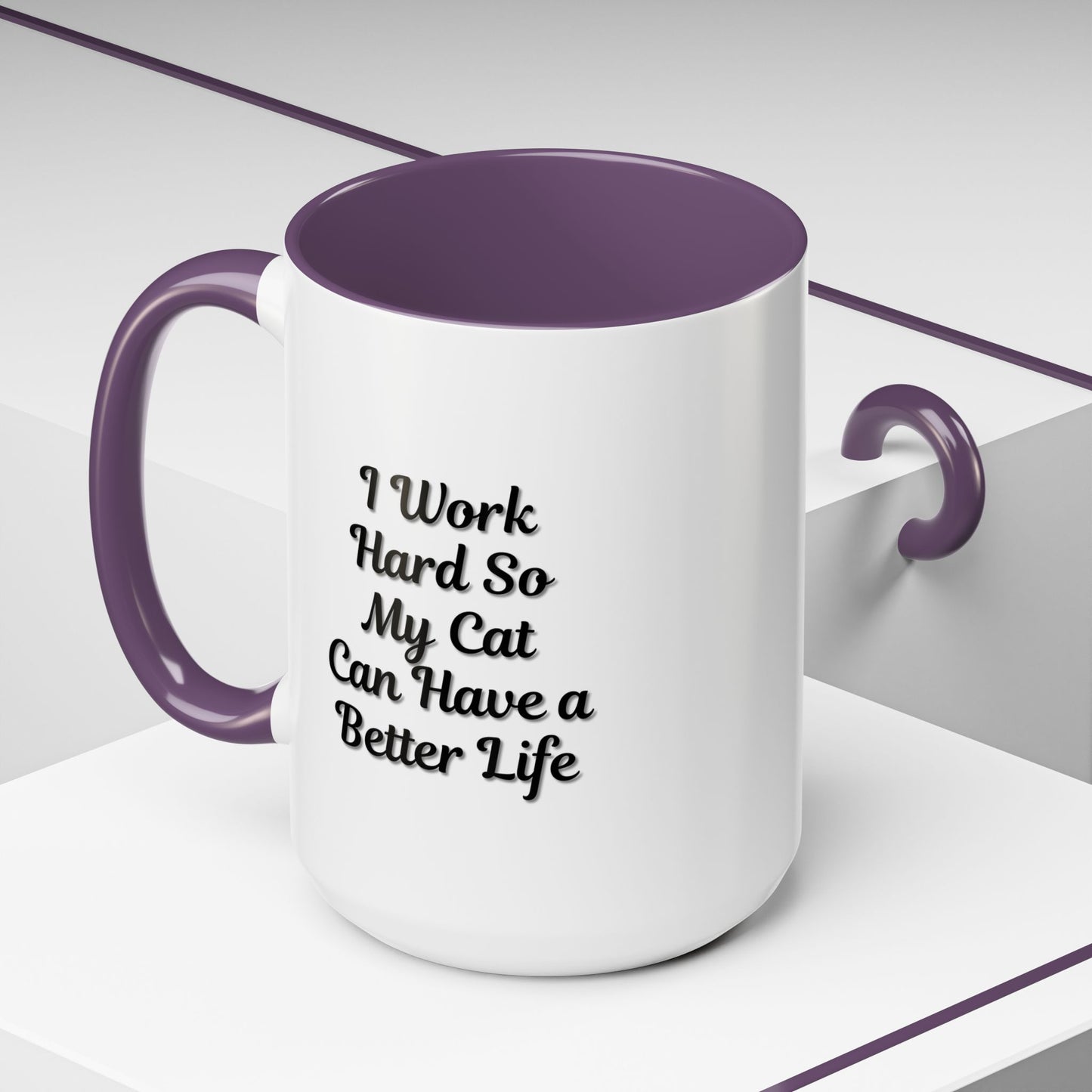 Cat Lover's Accent Coffee Mug - I Work Hard So My Cat Can Have a Better Life