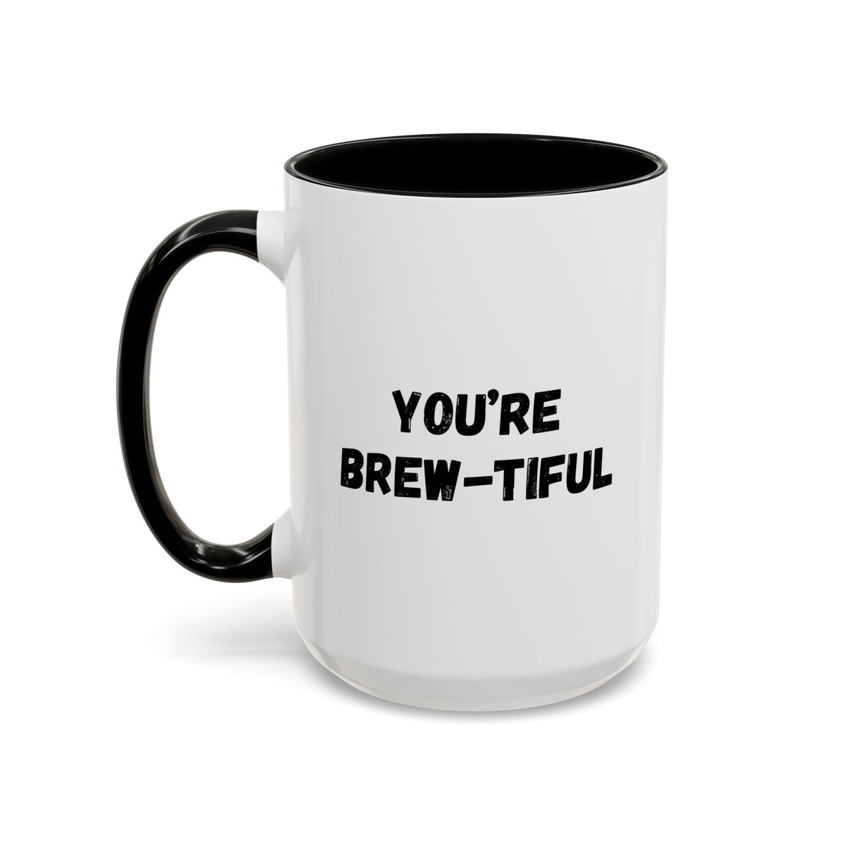 You’re Brew-tiful Coffee Mug – Cute Coffee Pun Accent Mug (11/15oz) — white ceramic accent mug with glossy finish and bold black “YOU’RE BREW-TIFUL” print, angled view