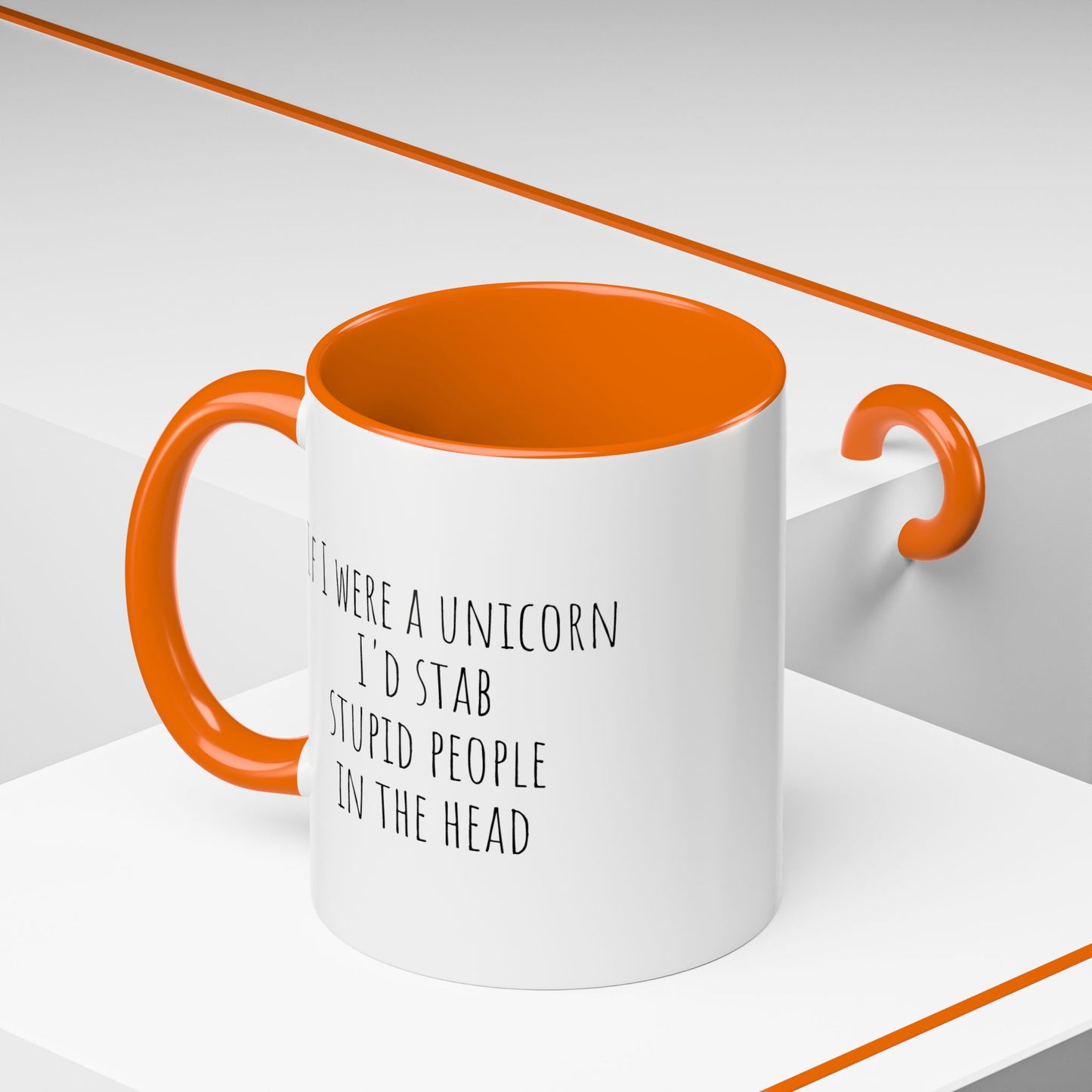 If I Were A Unicorn ... Stab Stupid People In The Head Funny Mug