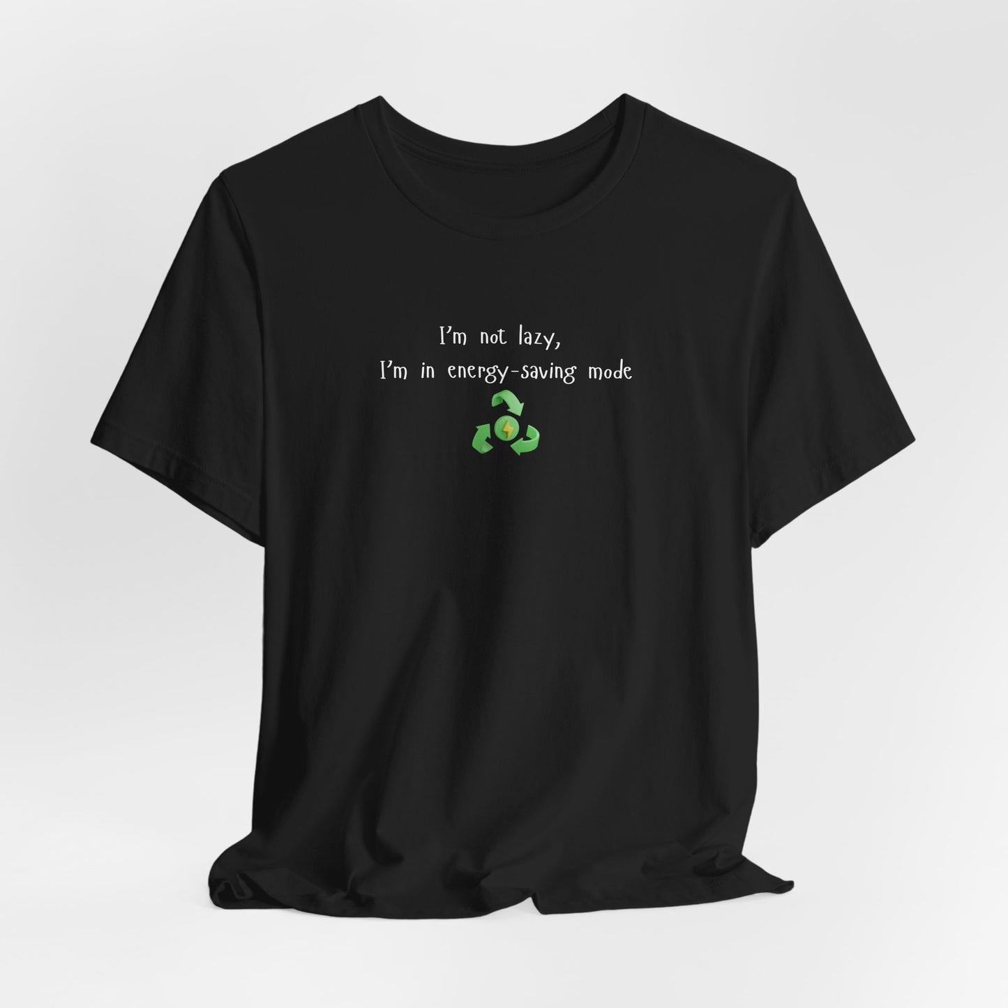 Eco-Friendly Motivational Tee, Casual Shirt, Gift for Nature Lovers, Sustainable Fashion, Funny Quote Top, Everyday Wear