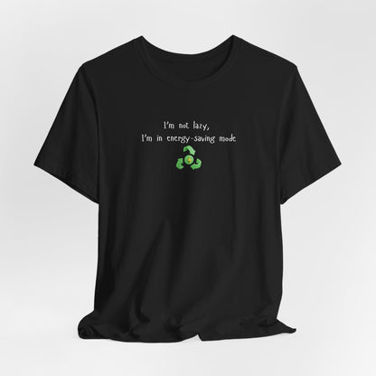 Eco-Friendly Motivational Tee, Casual Shirt, Gift for Nature Lovers, Sustainable Fashion, Funny Quote Top, Everyday Wear