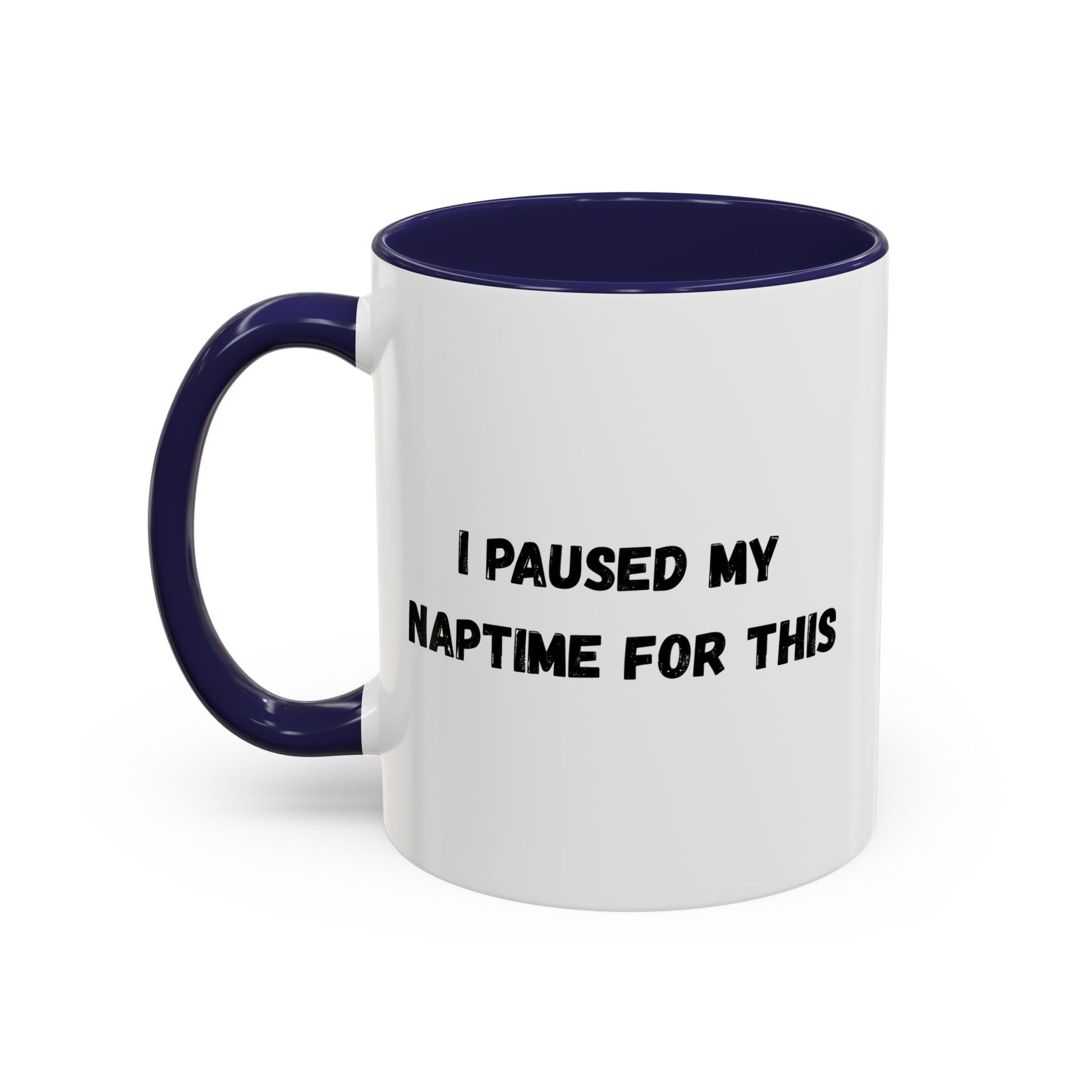 I Paused My Naptime For This Coffee Mug - Fun Black Accent Mug for Parents - TRV