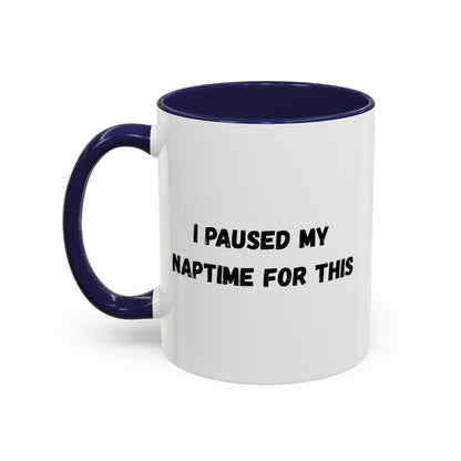 I Paused My Naptime For This Coffee Mug - Fun Black Accent Mug for Parents - TRV