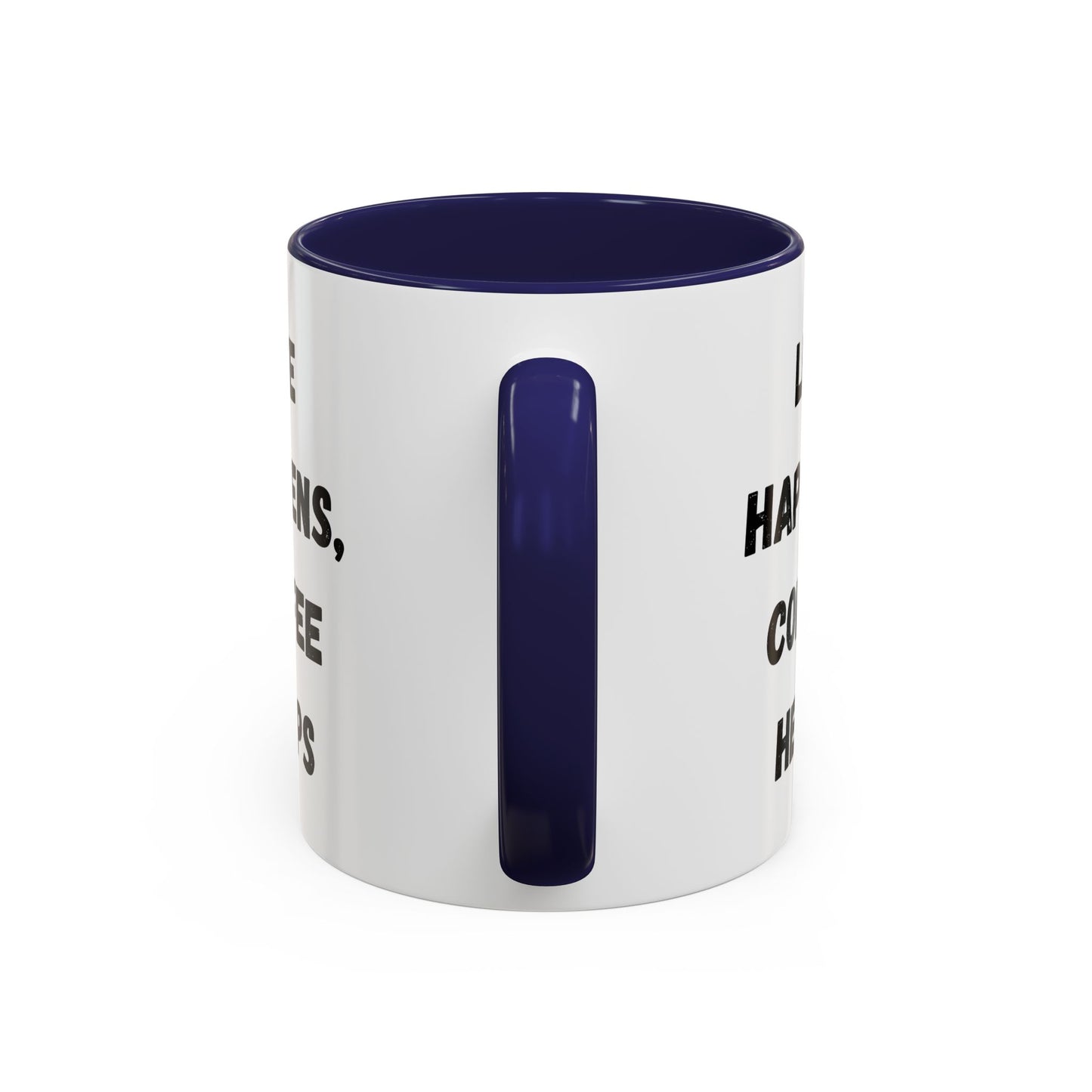 Life Happens Coffee Mug - Inspirational Coffee Cup, Gift for Coffee Lovers, Motivational Mug, Black Accent Mug, Coffee Humor