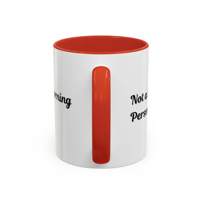 Not a Morning Person Coffee Mug - Funny Accent Mug for Coffee Lovers, 11/15oz