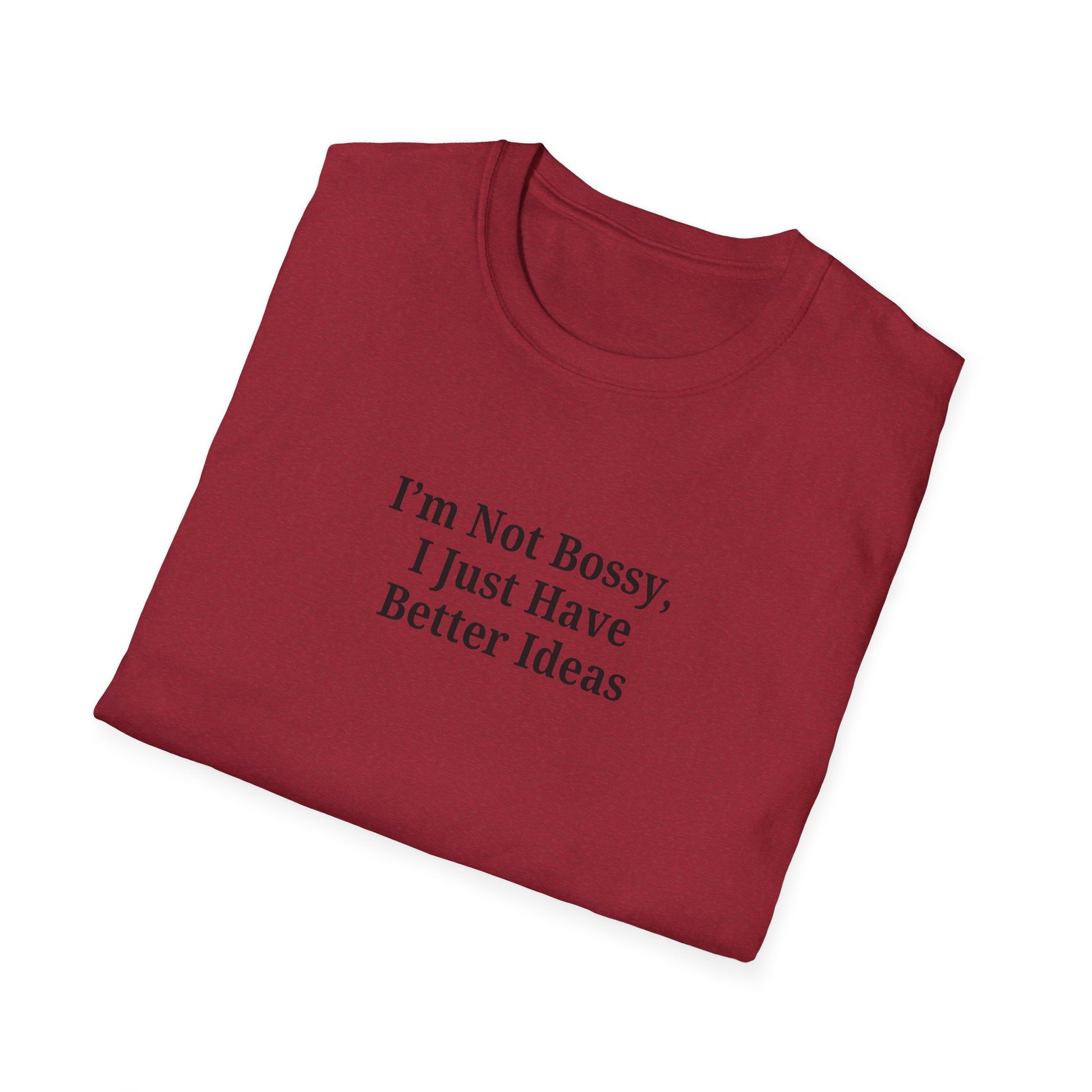 Unisex Softstyle T-Shirt - "I'm Not Bossy, I Just Have Better Ideas" Empowering Tee - TRV