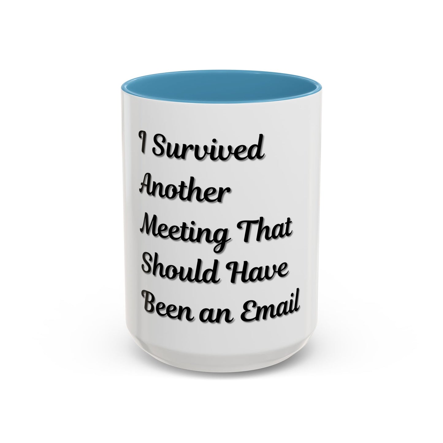 Humorous Coffee Mug - "I Survived Another Meeting That Should Have Been an Email" - TRV