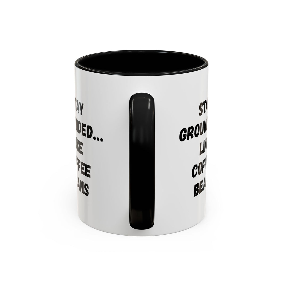 Funny coffee lover mug featuring the "Stay Grounded Like Coffee Beans" design, 11oz ceramic accent mug by Printify
