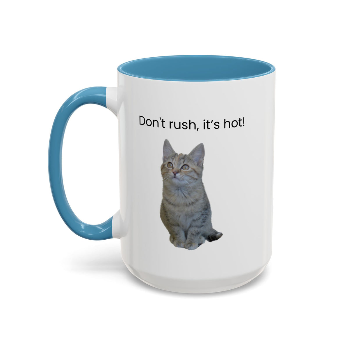 Ceramic cat coffee mug with "Don't rush, it's hot!" message, 11 oz or 15 oz size, featuring a playful cat design.