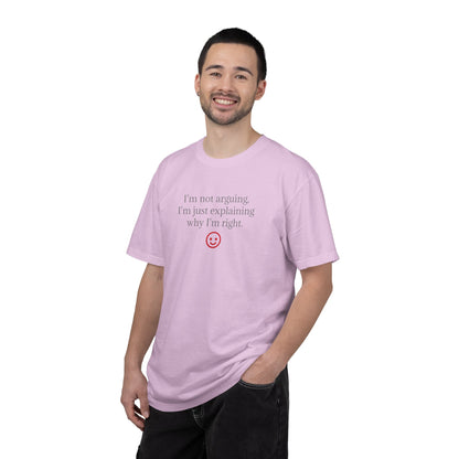I'm Not Arguing I'm Just Explaining Why I'm Right T-shirt | Funny Quote Tee