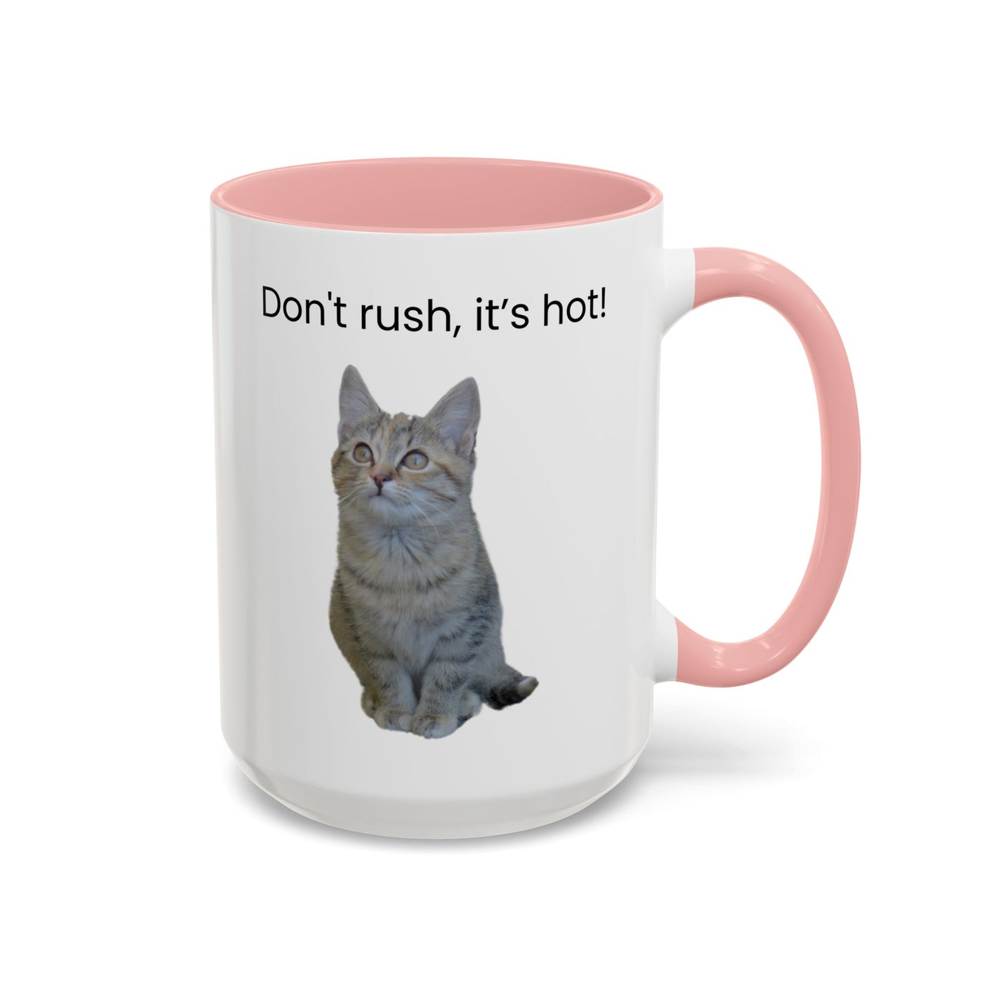 Cat Coffee Mug - "Don't rush, it's hot!" Accent Ceramic Mug (11/15 oz)