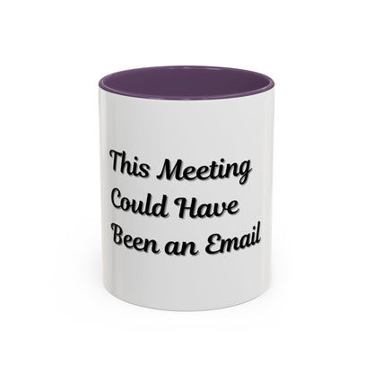 Funny Office Accent Coffee Mug - "This Meeting Could Have Been an Email" - 11 & 15oz - TRV