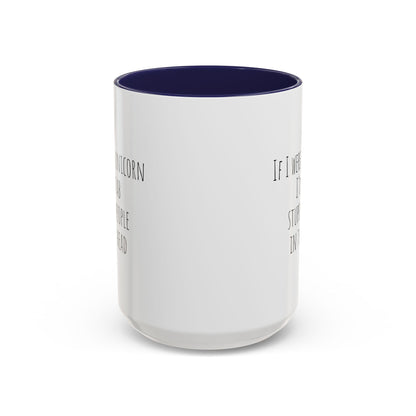 Funny ceramic mug featuring a unicorn design and humorous text "If I Were A Unicorn ... Stab Stupid People In The Head" by Printify.