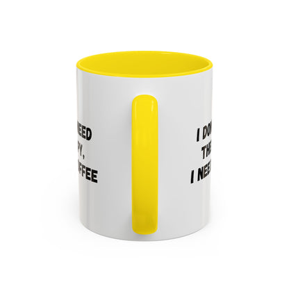 Funny Coffee Mug - I Don't Need Therapy, I Need Coffee | Gift for Coffee Lovers, Self-Care Mug, Office Humor, Ceramics for Home