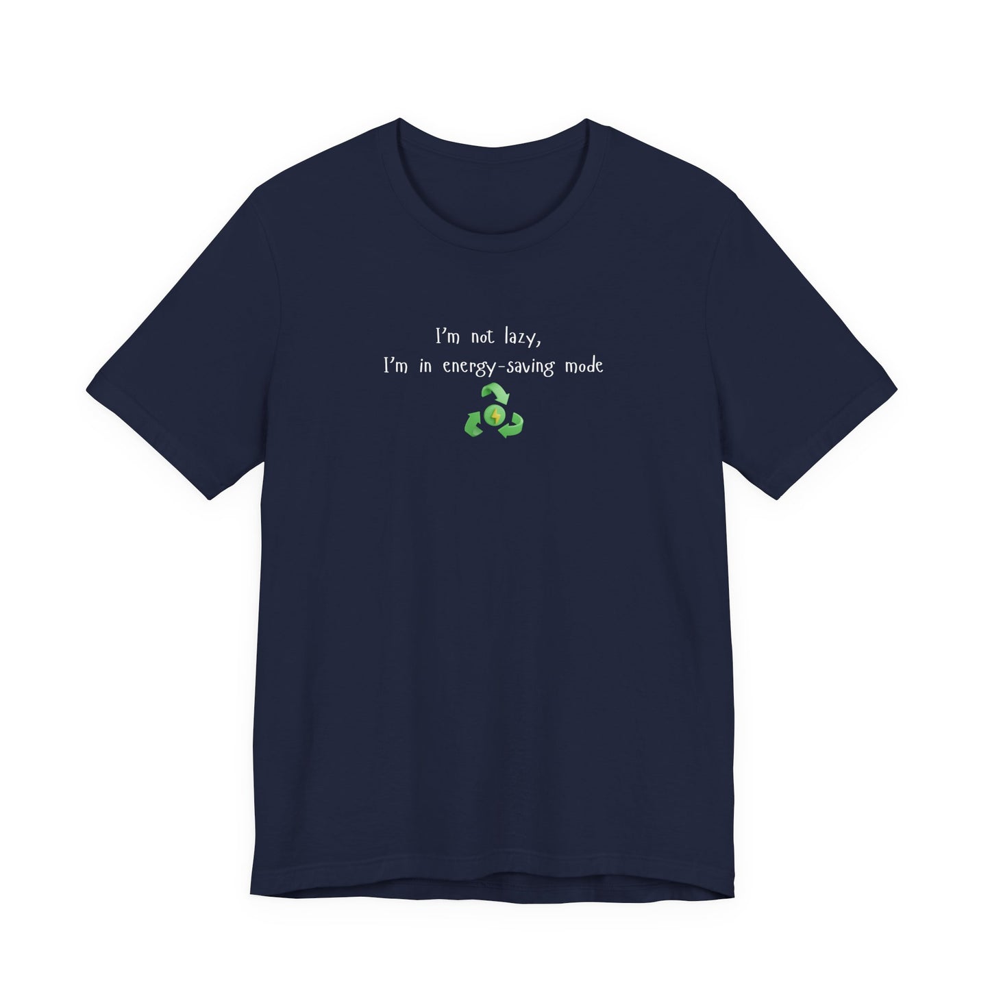 Eco-Friendly Motivational Tee, Casual Shirt, Gift for Nature Lovers, Sustainable Fashion, Funny Quote Top, Everyday Wear