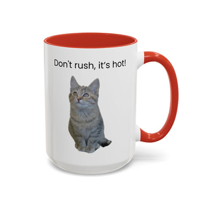 Cat Coffee Mug - "Don't rush, it's hot!" Accent Ceramic Mug (11/15 oz)