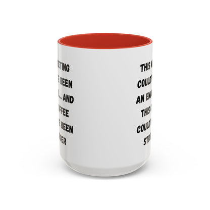 Funny Office Coffee Mug - This Meeting Could've Been an Email Mug, Gift for Coworkers, Work From Home Humor, Coffee Lover Gift, Motivational