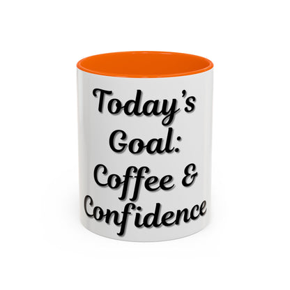 Inspirational Coffee Mug - Today's Goal: Coffee & Confidence - TRV
