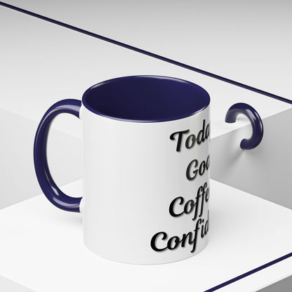Inspirational Coffee Mug - Today's Goal: Coffee & Confidence - TRV