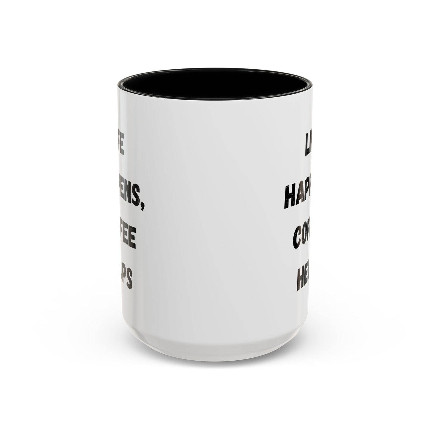 Life Happens Coffee Mug - Inspirational Coffee Cup, Gift for Coffee Lovers, Motivational Mug, Black Accent Mug, Coffee Humor