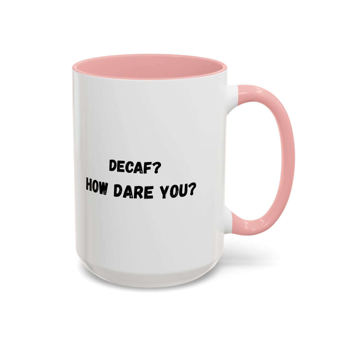 Humorous Coffee Mug for Caffeine Lovers - Decaf? How Dare You? | Gift for Coffee Lovers, Funny Mug, Office Mug, Birthday Gift, Unique Coffee