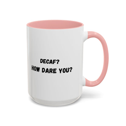 Humorous Coffee Mug for Caffeine Lovers - Decaf? How Dare You? | Gift for Coffee Lovers, Funny Mug, Office Mug, Birthday Gift, Unique Coffee