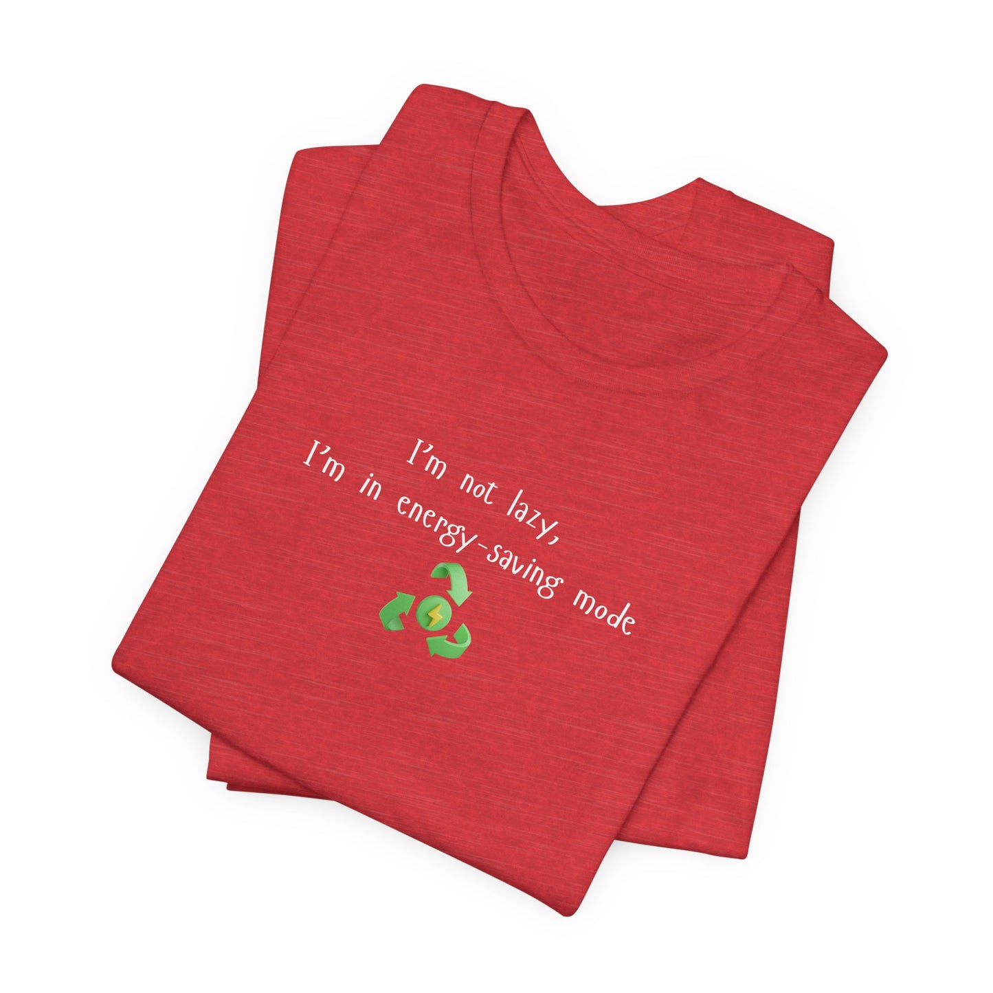 Eco-Friendly Motivational Tee, Casual Shirt, Gift for Nature Lovers, Sustainable Fashion, Funny Quote Top, Everyday Wear