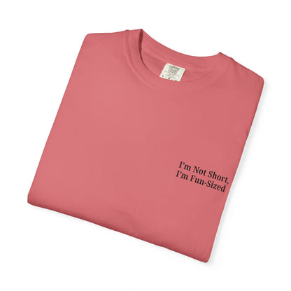 Playful Unisex Garment-Dyed T-shirt: I'm Not Short, I'm Fun Sized, Funny Shirt, Gift for Teens, Casual Wear, Birthday Gift, Humor Tee - TRV