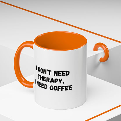 Funny Coffee Mug - I Don't Need Therapy, I Need Coffee | Gift for Coffee Lovers, Self-Care Mug, Office Humor, Ceramics for Home