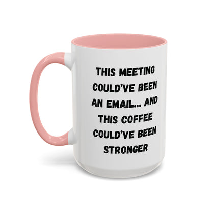 Funny Office Coffee Mug - This Meeting Could've Been an Email Mug, Gift for Coworkers, Work From Home Humor, Coffee Lover Gift, Motivational