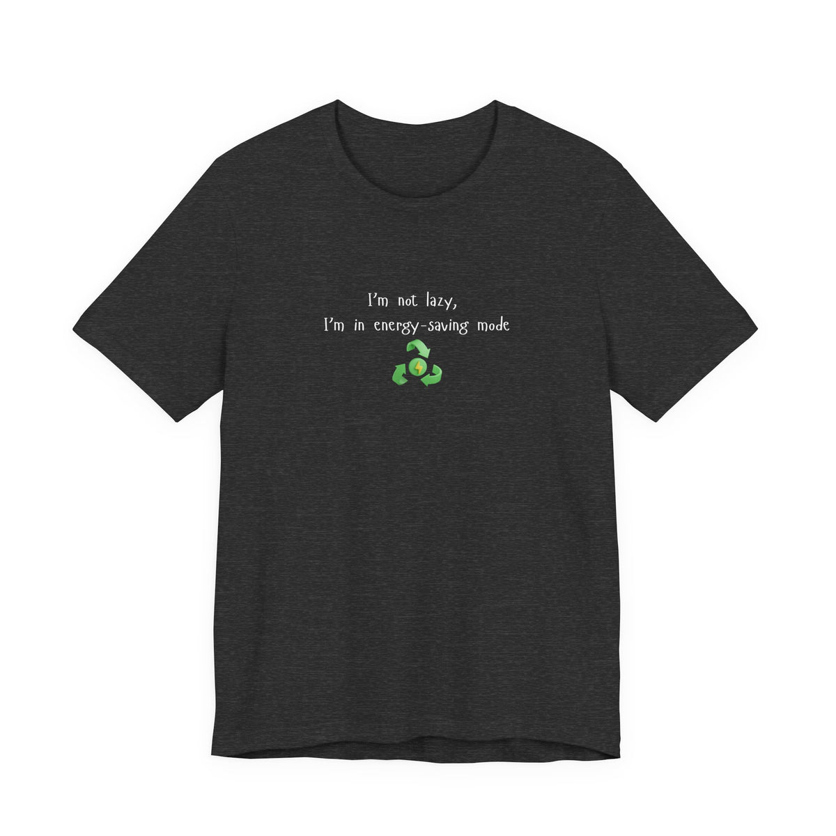 Eco humor T-shirt featuring the phrase "I’m Not Lazy, I’m an Energy-Saving Mock" on a casual Printify T-shirt.