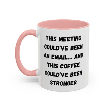 Funny Office Coffee Mug - This Meeting Could've Been an Email Mug, Gift for Coworkers, Work From Home Humor, Coffee Lover Gift, Motivational