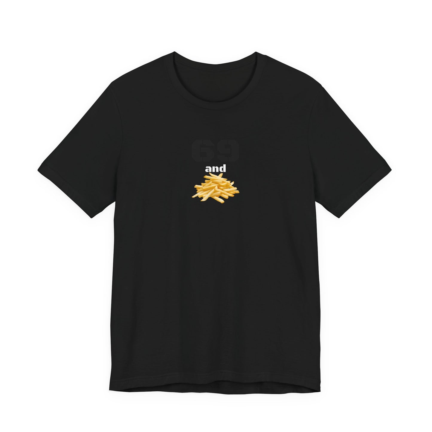 Funny 69 And French Fries Graphic Tee, Casual Humor Shirt, Cute Gift, Stylish Graphic Top, Unisex Quirky T-Shirt, Everyday Wear