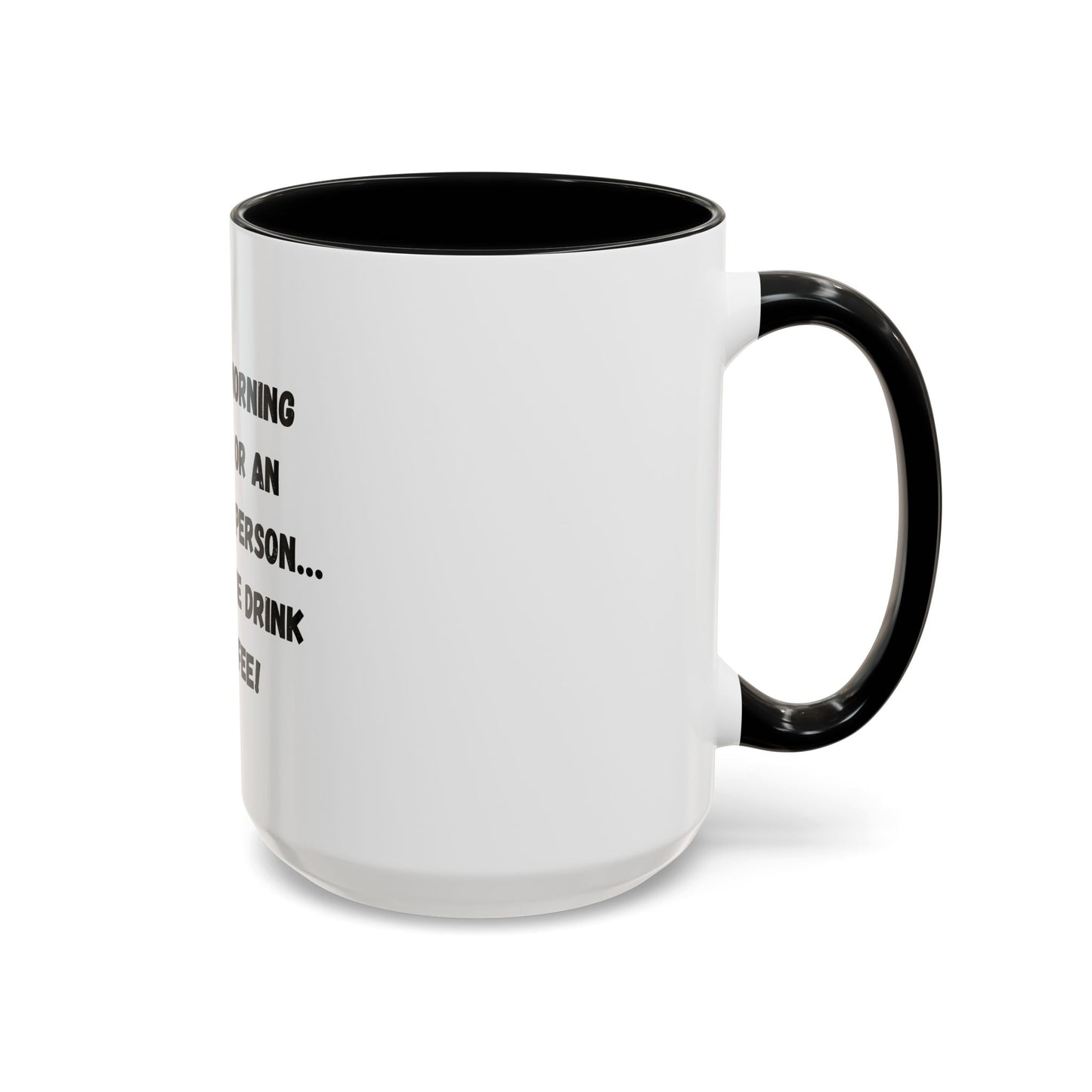 Funny Coffee Mug - "I'm Not a Morning Person" - 11oz & 15oz - TRV