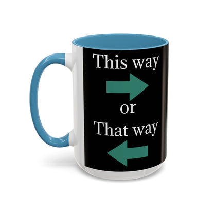 This Way or That Way Coffee Mug | Fun Accent Mug for Home & Office, Gift for Coffee Lovers, Unique Drinkware, Motivational Coffee Cup - TRV