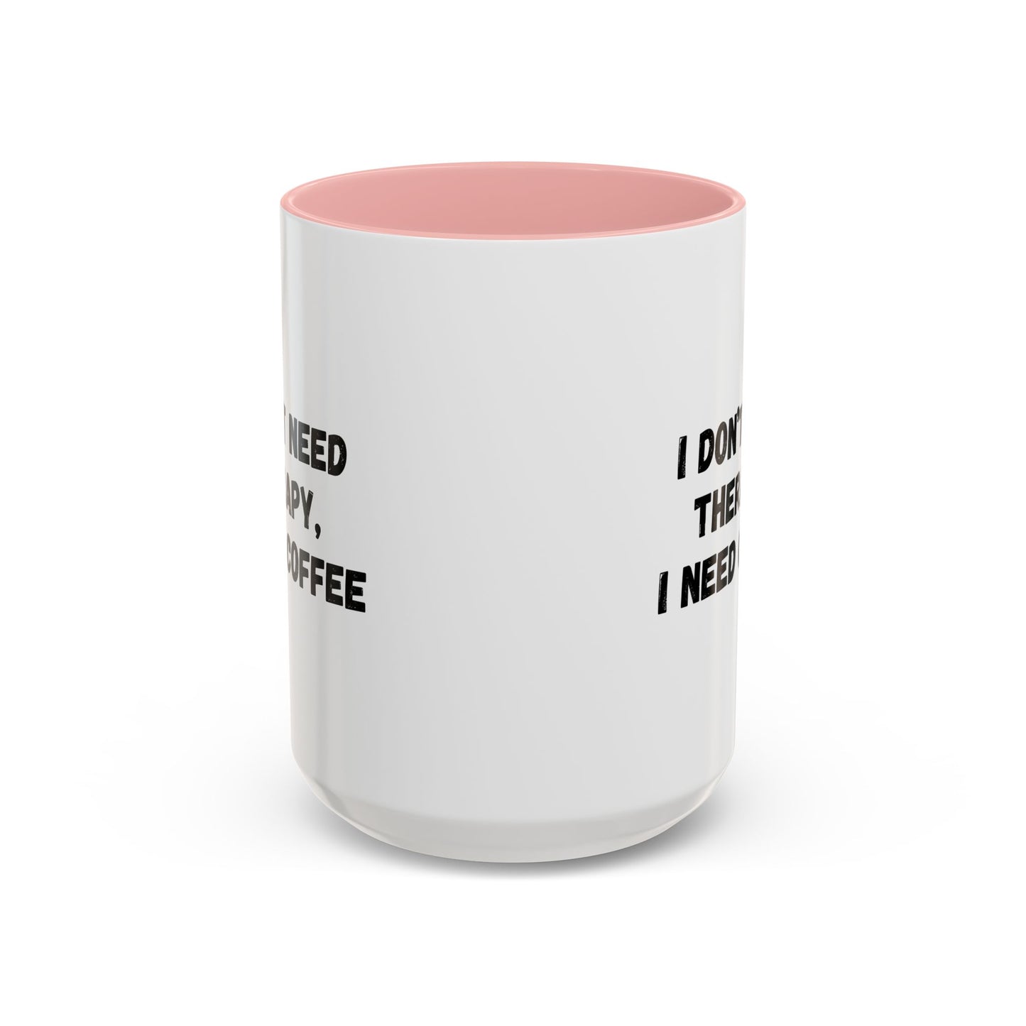 Funny Coffee Mug - I Don't Need Therapy, I Need Coffee | Gift for Coffee Lovers, Self-Care Mug, Office Humor, Ceramics for Home