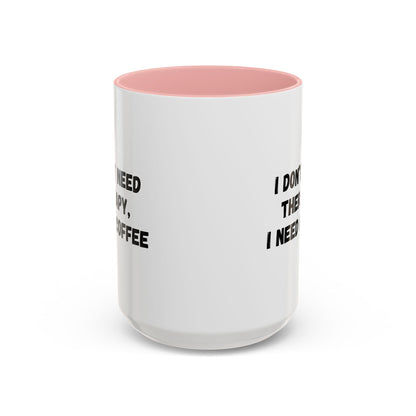 Funny Coffee Mug - I Don't Need Therapy, I Need Coffee | Gift for Coffee Lovers, Self-Care Mug, Office Humor, Ceramics for Home