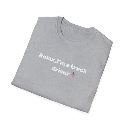 Truck Driver Relax Unisex T-Shirt, Casual Tee, Gift for Truckers, Father's Day Shirt, Comfortable Everyday Wear