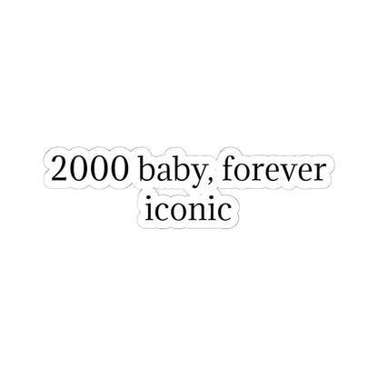 2000 Baby Forever Iconic Sticker — Retro Y2K Quote Kiss-Cut Sticker