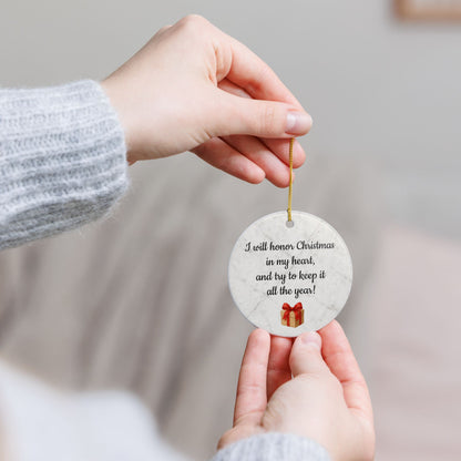 I will honor Christmas in my heart ceramic ornament | Christmas Quote Ornament - TRV