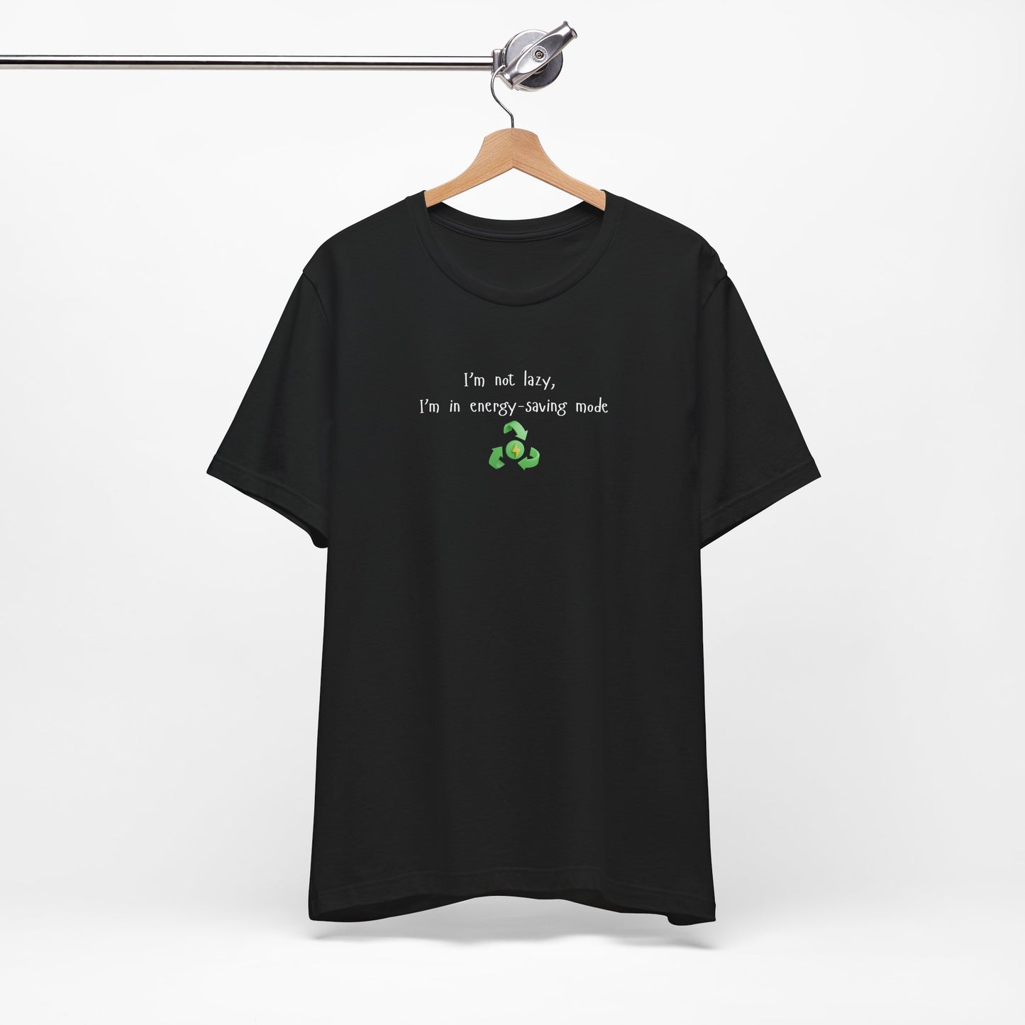 Eco-Friendly Motivational Tee, Casual Shirt, Gift for Nature Lovers, Sustainable Fashion, Funny Quote Top, Everyday Wear