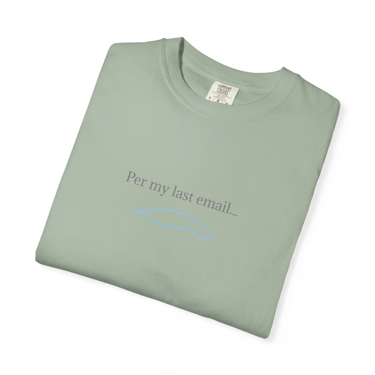 Per my last email T-Shirt | Minimalist Office Humor