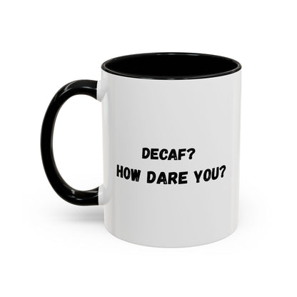 Humorous Coffee Mug for Caffeine Lovers - Decaf? How Dare You? | Gift for Coffee Lovers, Funny Mug, Office Mug, Birthday Gift, Unique Coffee
