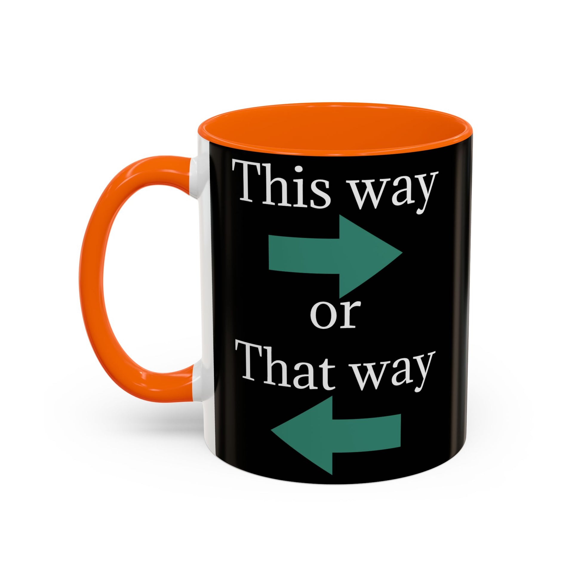 This Way or That Way Coffee Mug | Fun Accent Mug for Home & Office, Gift for Coffee Lovers, Unique Drinkware, Motivational Coffee Cup - TRV