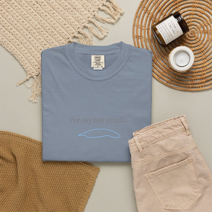 Per my last email T-Shirt | Minimalist Office Humor