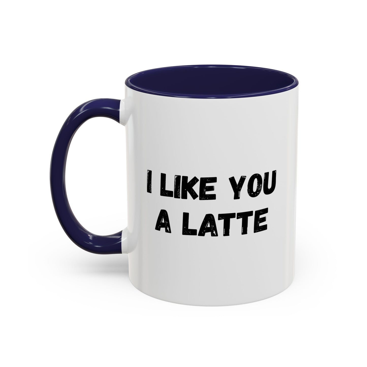 I Like You A Latte Coffee Mug, Funny Coffee Cup, Gift for Coffee Lovers, Cute Office Mug, Humor Tea Mug