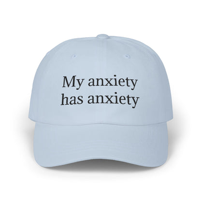 Dad Cap — "My anxiety has anxiety" Embroidered White Baseball Hat