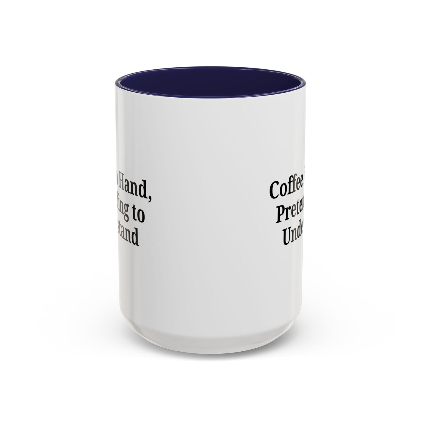 Coffee Humor Mug - "Coffee in Hand, Pretending to Understand" - TRV