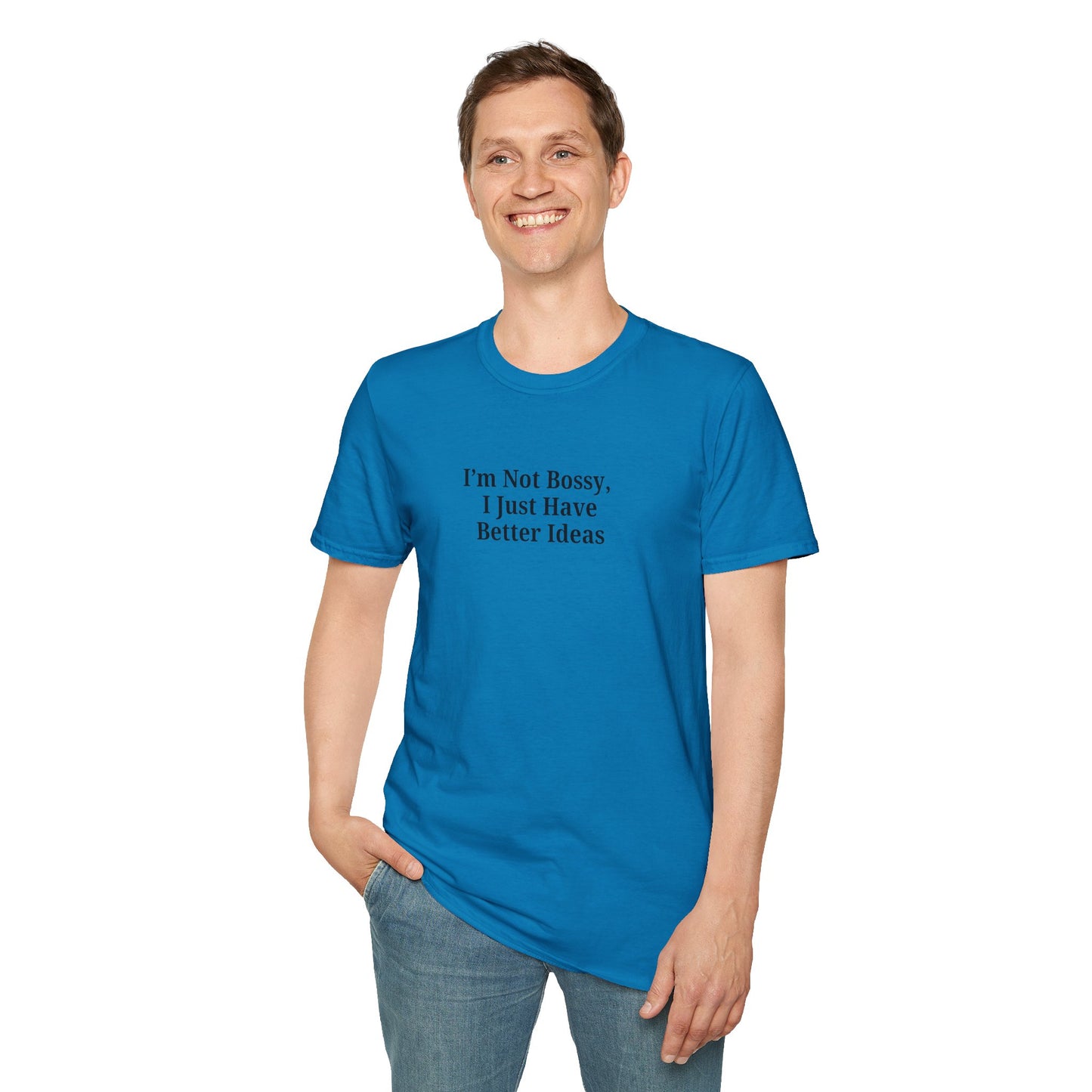 Unisex Softstyle T-Shirt - "I'm Not Bossy, I Just Have Better Ideas" Empowering Tee - TRV