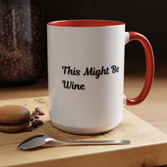 Funny coffee mug by Printify with "This Might Be Wine" phrase, ideal for wine lovers, featuring a white ceramic mug with black text.